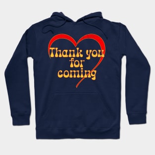 Thank you for coming Hoodie